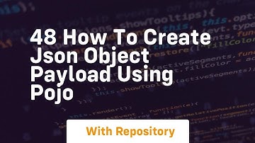 48 how to create json object payload using pojo