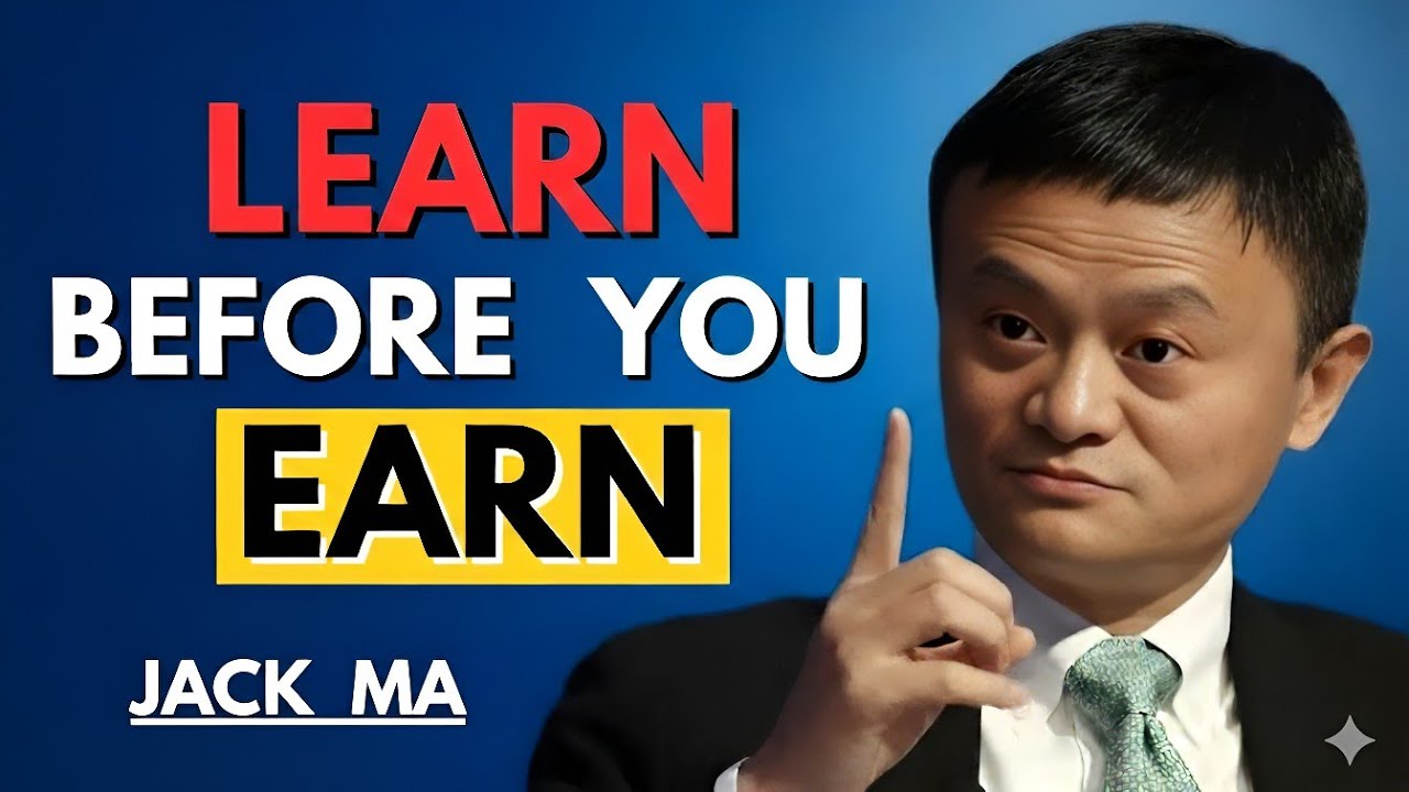 Jack Ma Motivation | Learn Before You Earn – The Skill Rule That Builds Real Wealth