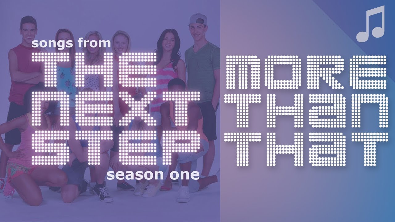 ♪ "More Than That" ♪ - Songs from The Next Step