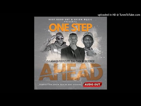 ONE STEP AHEAD by DJ ANKO FIFFZ FT TAI-TAN & BEEPEE prod ARTIN PRO Dancehall 2018
