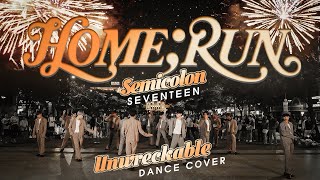 [KPOP IN PUBLIC PHỐ ĐI BỘ HCM] SEVENTEEN (세븐틴) 'HOME;RUN' | Dance Cover By UNWRECKABLE from VIETNAM