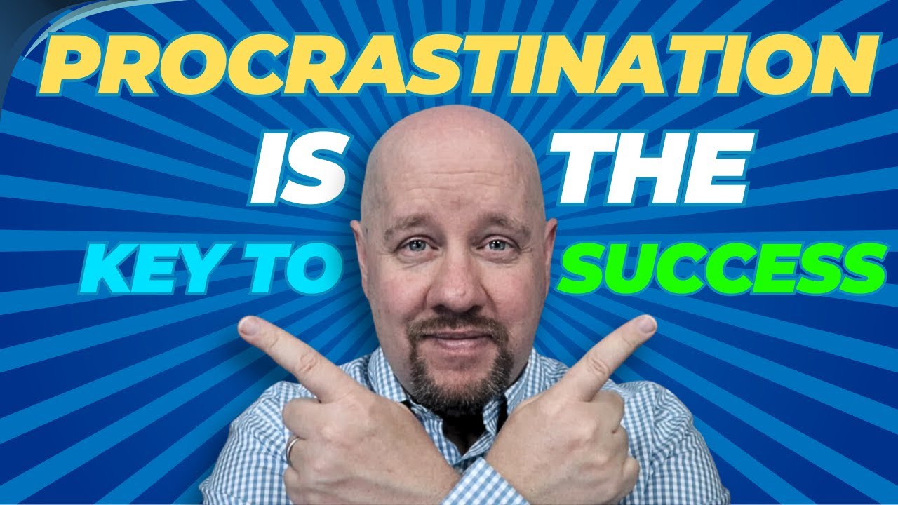 Procrastination is the Key to Success