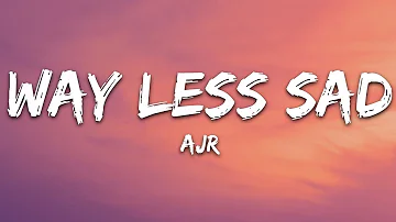 AJR - Way Less Sad (Lyrics)