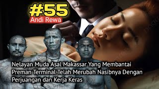 KISAH ANAK NELAYAN YANG MENGHABISI RAJA PREMAN TERMINAL DI MAKASSAR. Andi Rewa Part 55