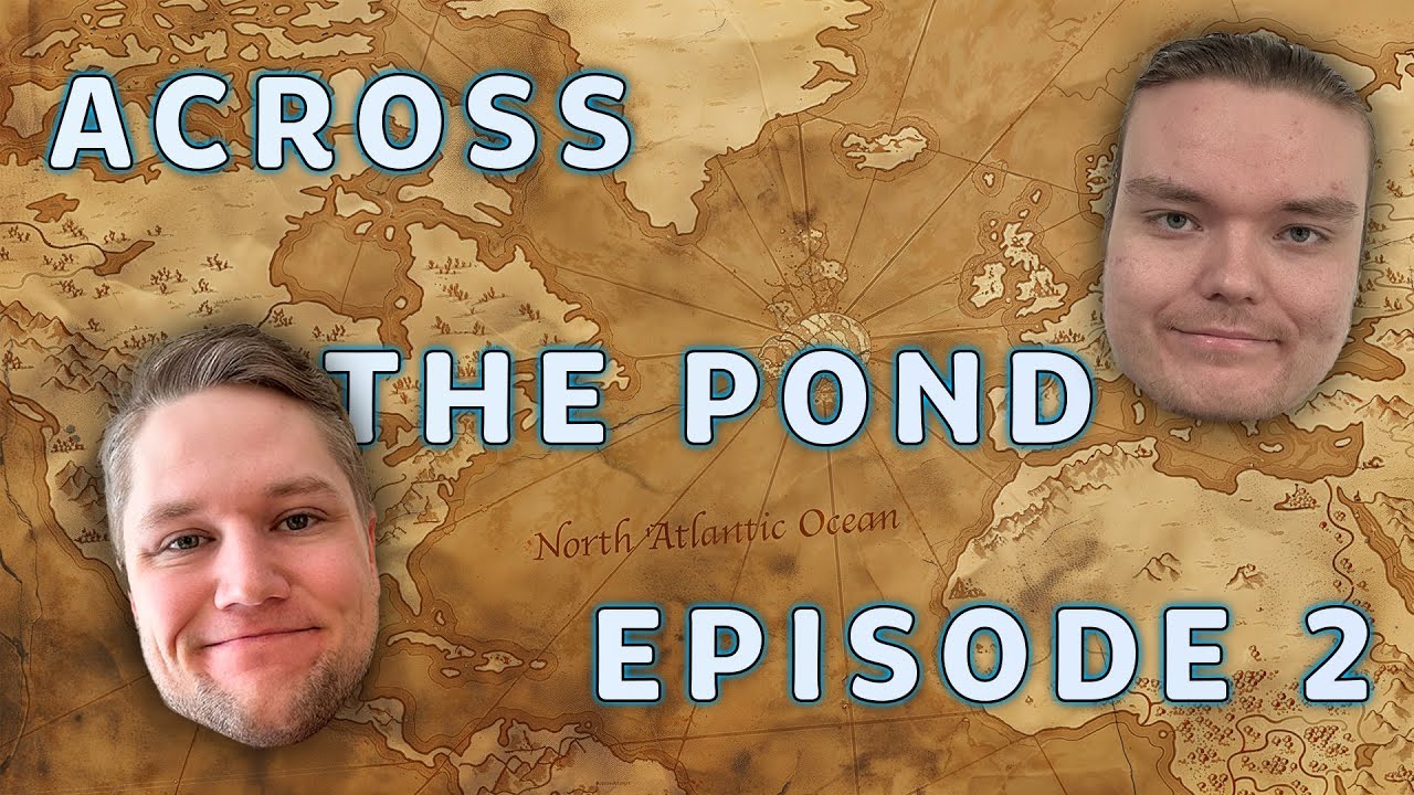 Across The Pond Episode 2 YouTube