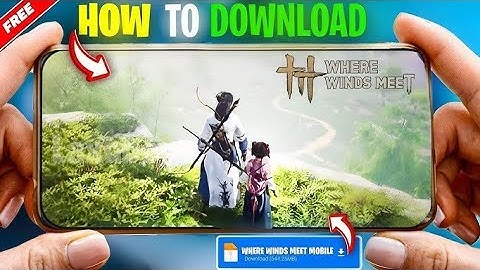 🔥 How To Play Where Winds Meet Mobile in ANY Country! | Where Winds Meet Android Gameplay!