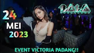 DJ LALA 24 MEI 2023 SPESIAL VICTORIA PADANG
