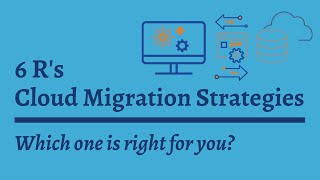 6 R's | Cloud Migration Strategies | Which one is right for you? | Tech Primers