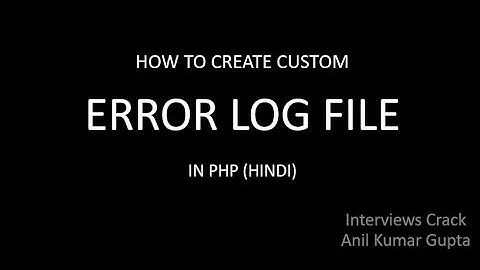 HOW CAN CREATE CUSTOM ERROR LOG FILE WITH PHP IN HINDI (1 to 4 years)