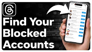 How To Find Blocked Accounts On Threads