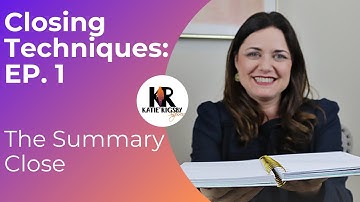 Closing Techniques Episode One: The Summary Close