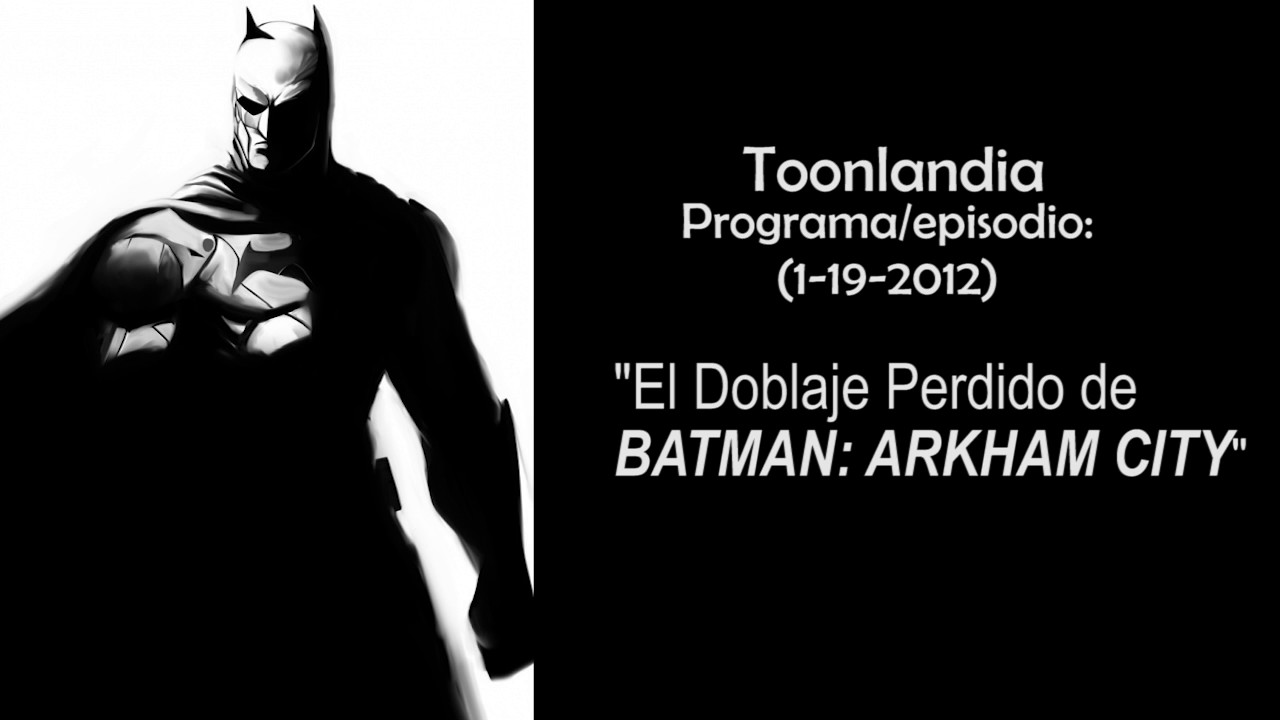 Toonlandia- El Doblaje Perdido de Batman Arkham City - YouTube