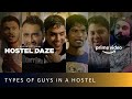 6 types of people in a hostel feat nikhil vijay  hostel daze season 2  amazon prime