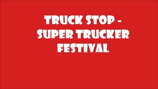 Truck Stop - Super Trucker Festival