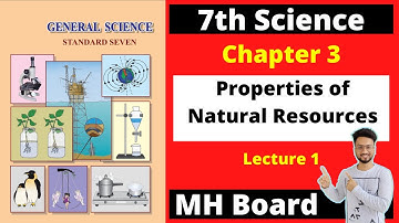 7th Science Chapter 3 | Properties Of Natural Resources Lecture 1 | Maharashtra Board