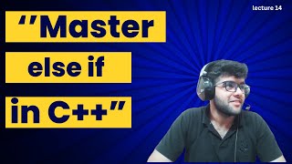 Master else if in C++ | Conditional Statements and Practical Implementations