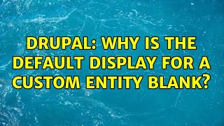 Drupal: Why is the default display for a custom entity blank?