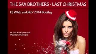 The Sax Brothers - Last Christmas (DJ WAJS and J&G '2014 Bootleg)