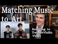 Matching Classical Music to Artwork - Reacting to TwoSetViolin Video