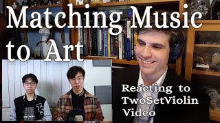 Matching Classical Music to Artwork  Reacting to TwoSetViolin Video