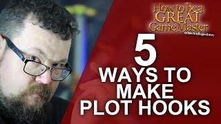5 Ways to Make Plot Hooks - Game Master Tips - GM Tips screenshot 2