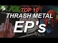 THE BEST THRASH METAL EP'S OF ALL TIME. (TOP 10)