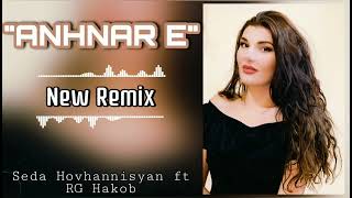 Seda Hovhannisyan  //  Anhnar e// New Remix 2022