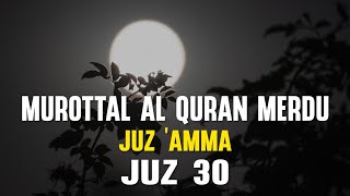 Murottal Al Quran Juz Amma (Juz 30) Merdu