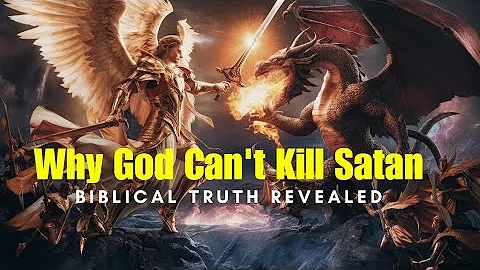 Why God Can't Kill Satan or Fallen Angels |Satan or Fallen