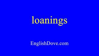How to pronounce loanings in American English