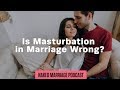 Is masturbation in marriage wrong? | Dave and Ashley Willis