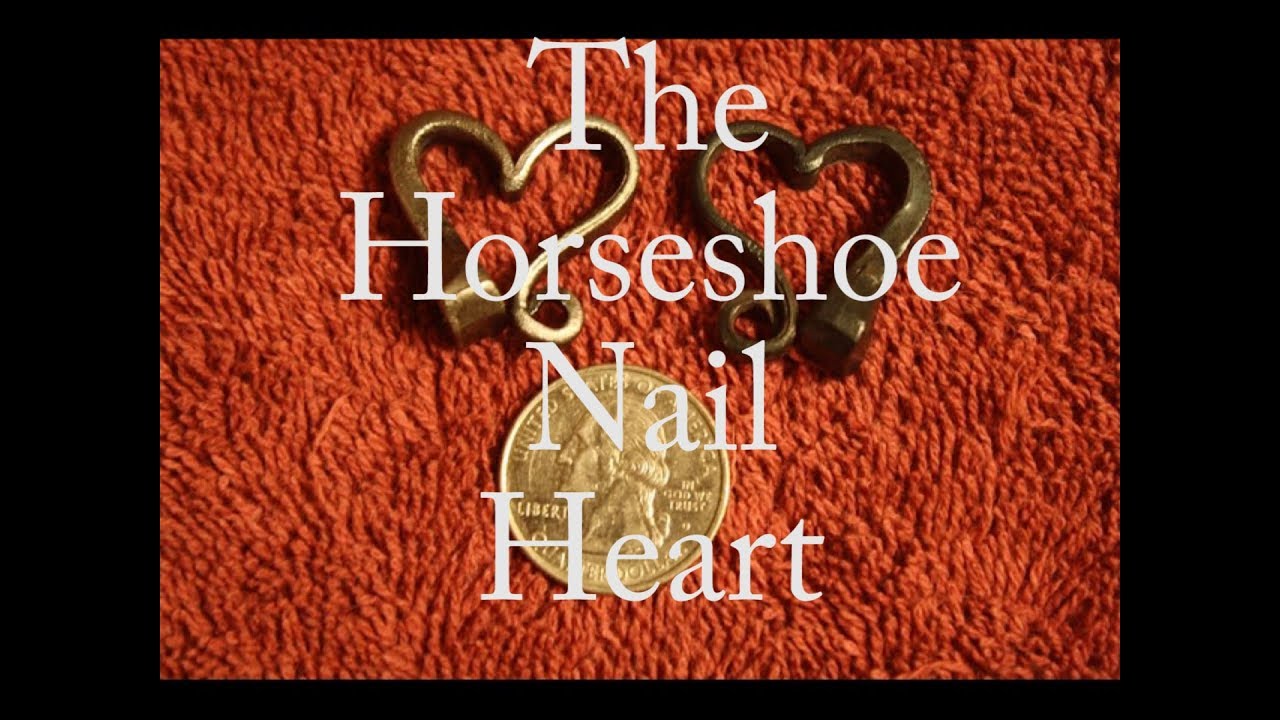 The Horseshoe Nail Heart YouTube