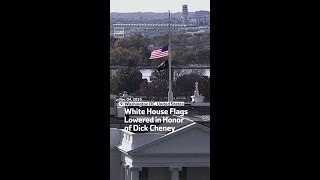 White House Flags Lowered in Honor of Dick Cheney