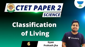 Classification of Living | Science for CTET Paper - 2 | Gyanprakash Jha