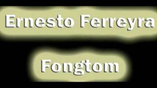 Ernesto Ferreyra - Fongtom