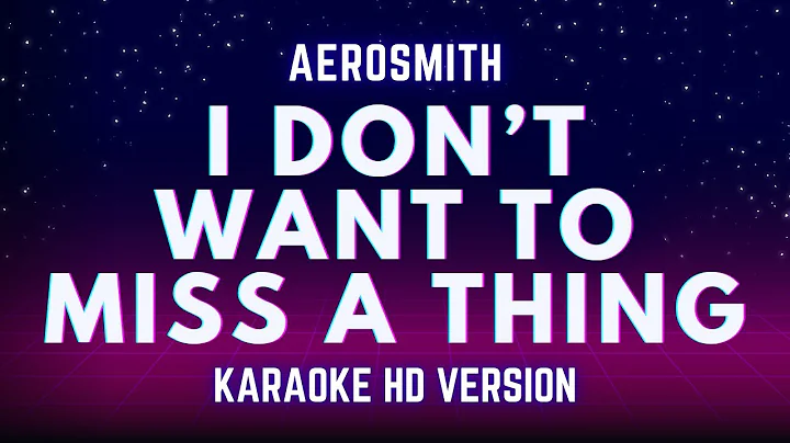 I Don't Want To Miss A thing - Aerosmith (Karaoke Version)
