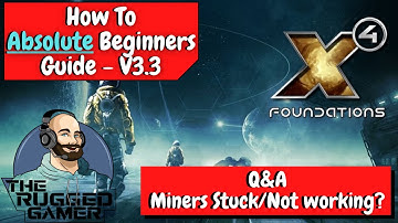 X4 Foundations v3.3 | Absolute Beginners Guide | How To | Community Q&A - Miners not working?