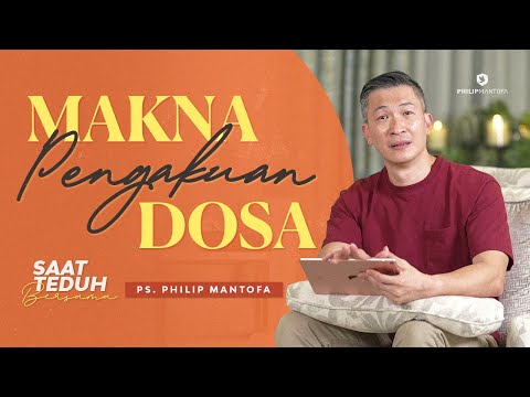 Saat Teduh Bersama - MAKNA PENGAKUAN DOSA | 12 Juni 2021 (Official Philip Mantofa)