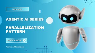 Agentic AI Masterclass | Video 11 | Parallelization Pattern: Boosting Agent Speed & Efficiency