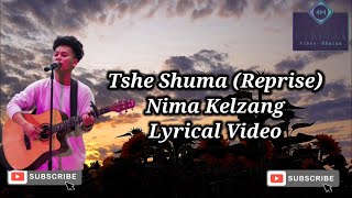 Video thumbnail of "Tshe Shuma (Reprise) - @nimakelzang   | Lyrical Video | @_eyeball_"