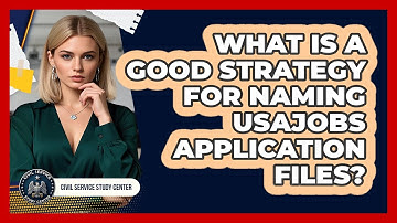 What Is A Good Strategy For Naming USAJOBS Application Files?