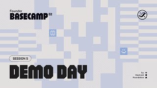 Founder Basecamp 02 - Session 5: Demo Day