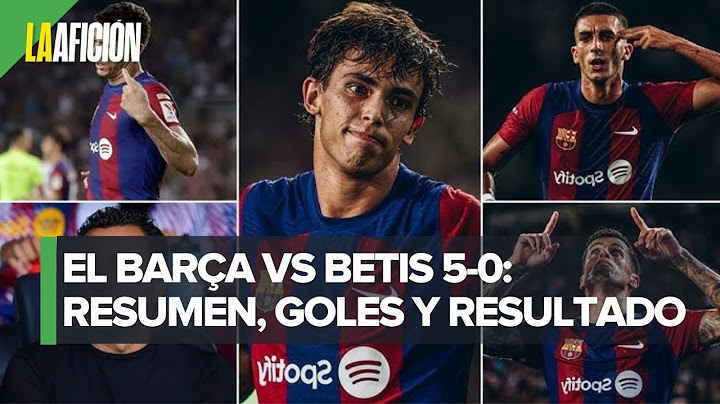Barcelona aplasta con goleada al Real Betis en Liga de España