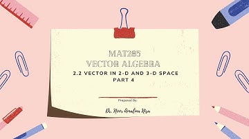 MAT285: 2-Dimensional and 3-Dimensional Vectors in Space (Part 4)