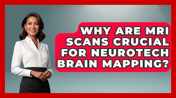 Why Are MRI Scans Crucial For Neurotech Brain Mapping? - Neurotech Insight Pro