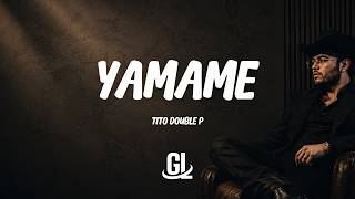 Tito Double P - Yamame | Letra / Lyrics