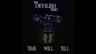 Watch Devilish Trio Time Will Tell video