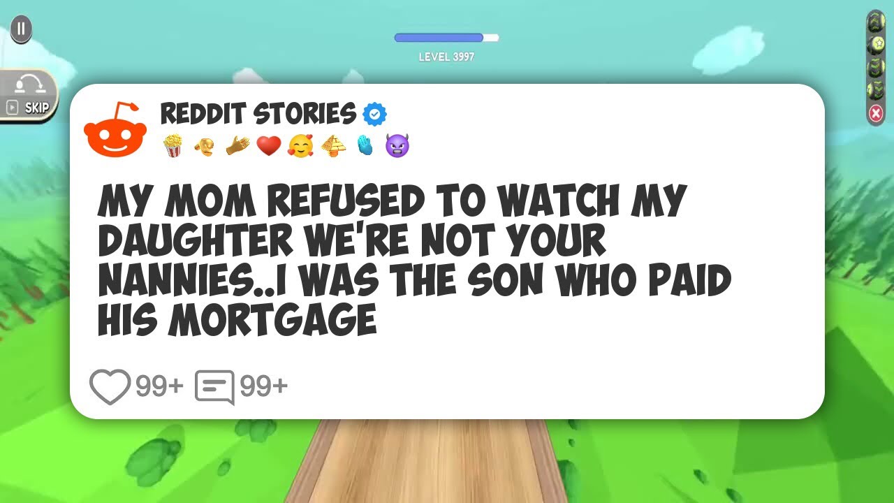 My Mom Refused To Watch My Daughter We're Not Your Nannies. I Was The Son Who Paid His #reddit 