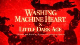 Washing Machine Heart × Little Dark Age (Slowed and Reverb   Lyrics and Springtrap Speech)
