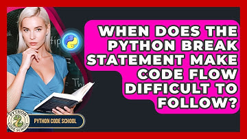 When Does The Python Break Statement Make Code Flow Difficult To Follow? - Python Code School